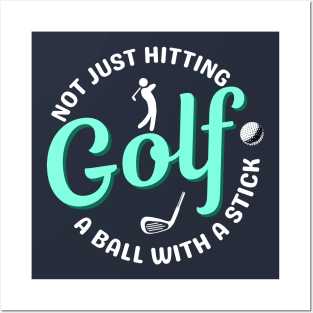 Not Just hitting a ball with a stick - Golf Joke Quote Posters and Art